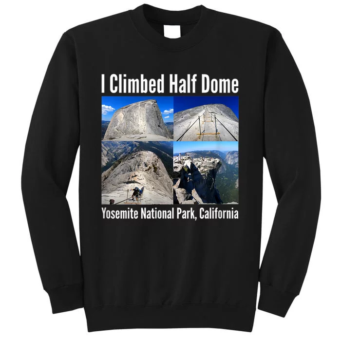 I Climbed Half Dome, Yosemite National Park, California Tall Sweatshirt