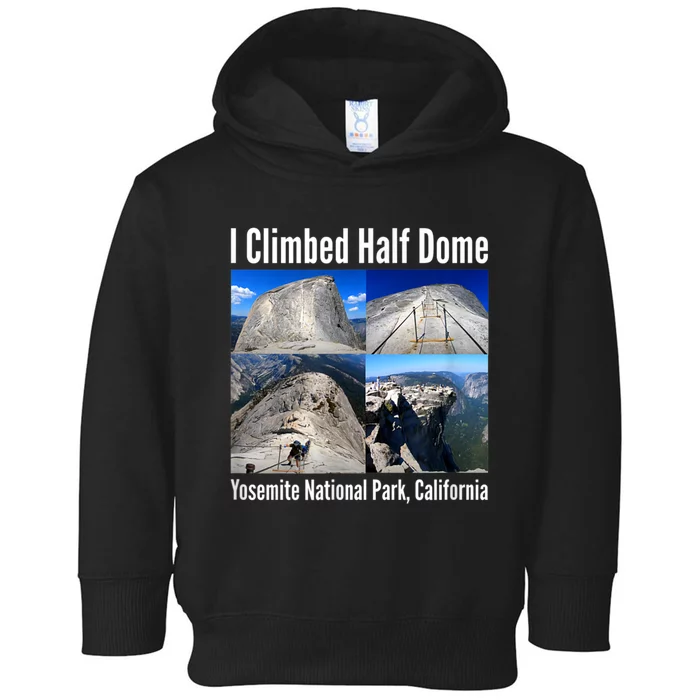 I Climbed Half Dome, Yosemite National Park, California Toddler Hoodie