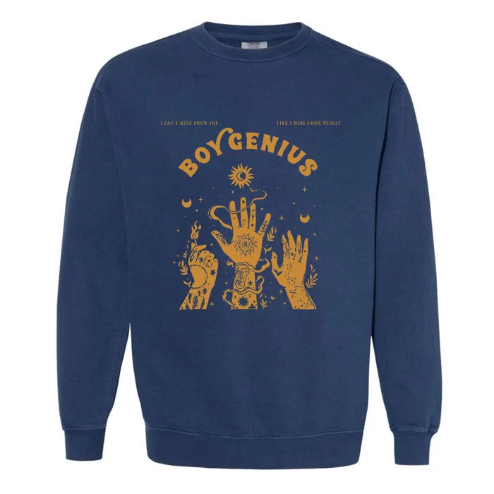 I CanT Hide From You Like Hide From Myself Bo.Ygenius Garment-Dyed Sweatshirt