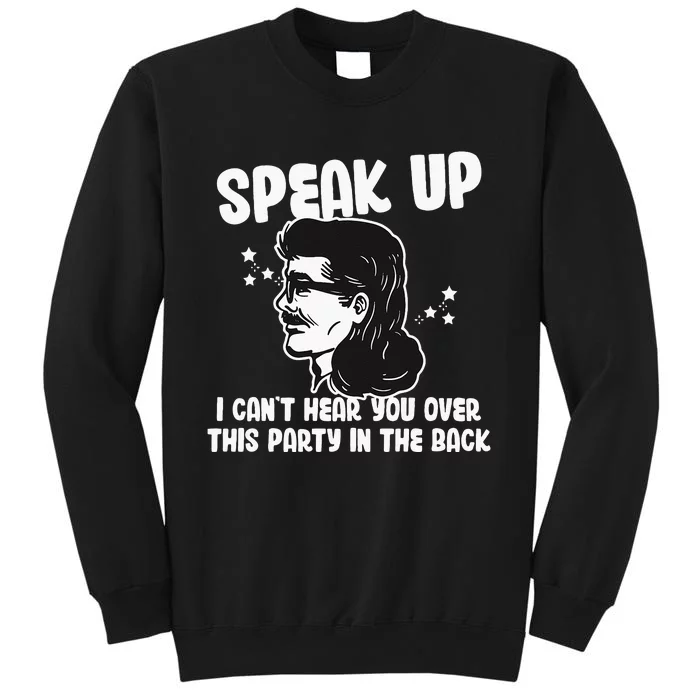 I Cant Hear You Over This Party In The Back Gift Tall Sweatshirt