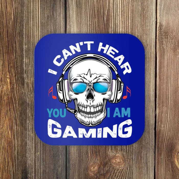 I Cant Hear You I Am Gaming Gift Coaster