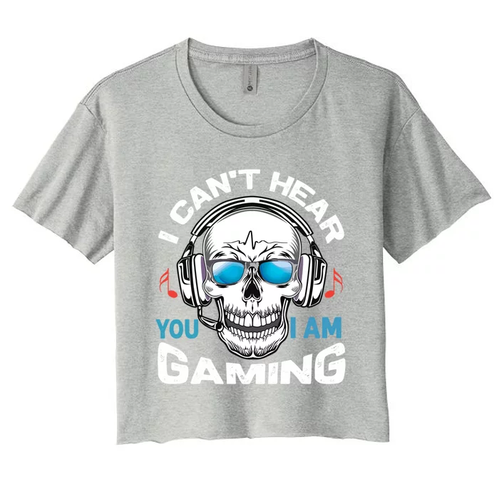 I Cant Hear You I Am Gaming Gift Women's Crop Top Tee