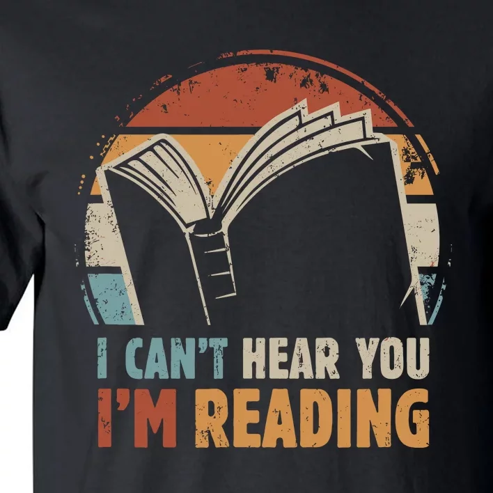 I CanT Hear You IM Reading For Book Lover Bookworm Tall T-Shirt