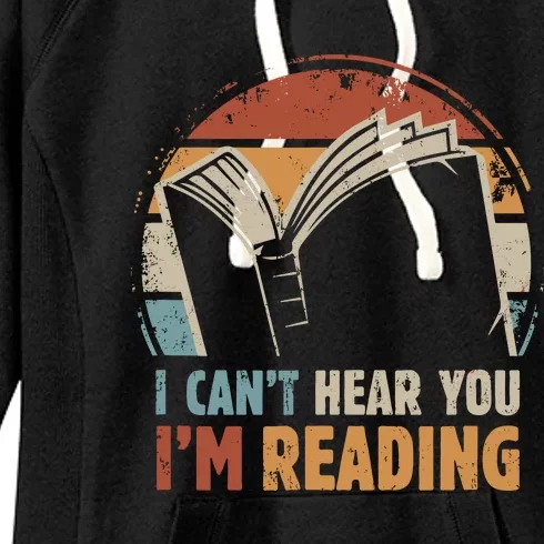 I CanT Hear You IM Reading For Book Lover Bookworm Women's Fleece Hoodie