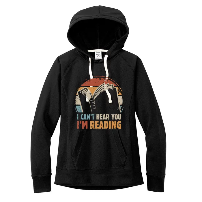 I CanT Hear You IM Reading For Book Lover Bookworm Women's Fleece Hoodie