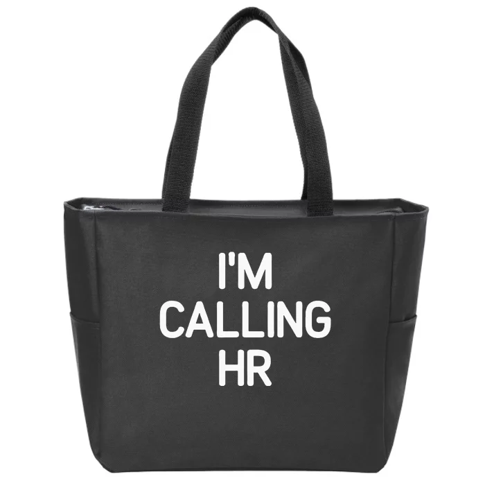 IM Calling Hr Funny Jokes Sarcastic Zip Tote Bag