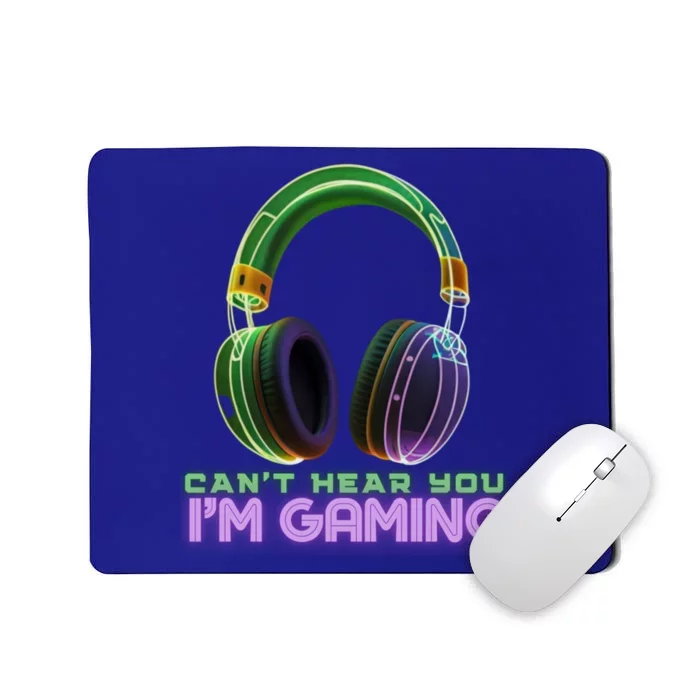 I CanT Hear You IM Gaming Addicted Gamer Graphic Cool Gift Mousepad