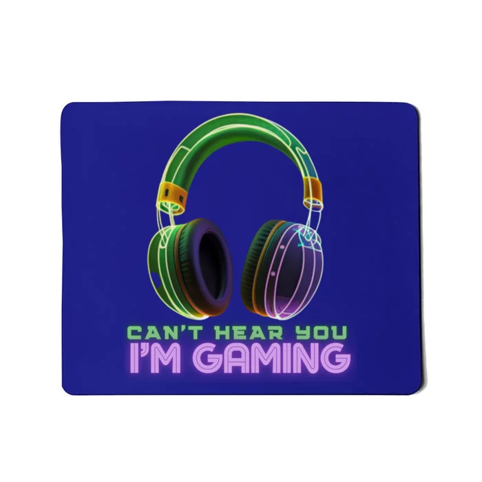 I CanT Hear You IM Gaming Addicted Gamer Graphic Cool Gift Mousepad