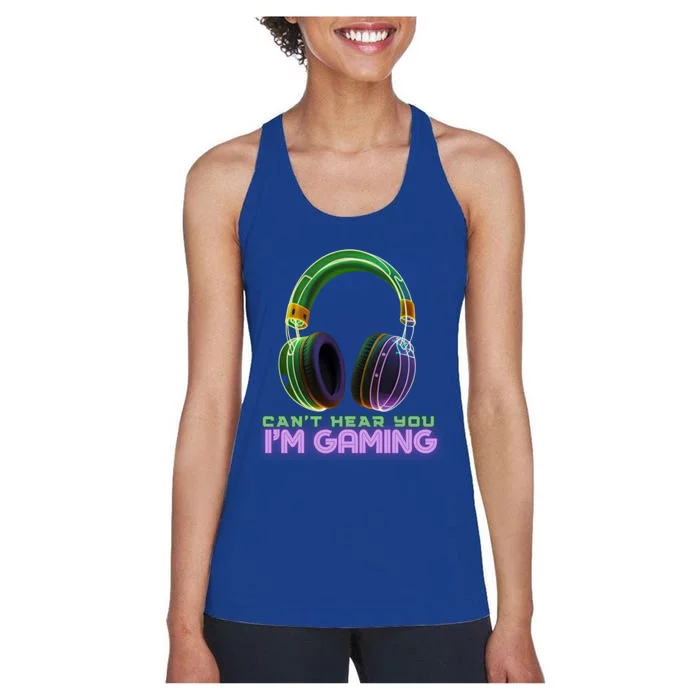 I CanT Hear You IM Gaming Addicted Gamer Graphic Cool Gift Women's Racerback Tank