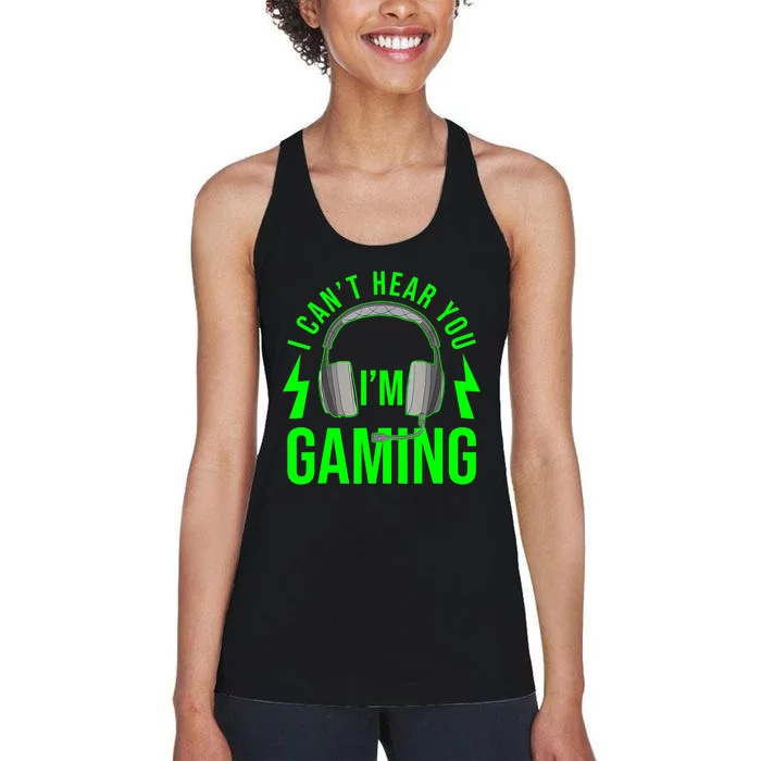 I CAN'T HEAR YOU I'M GAMING Funny Video Game Gamer Women's Racerback Tank