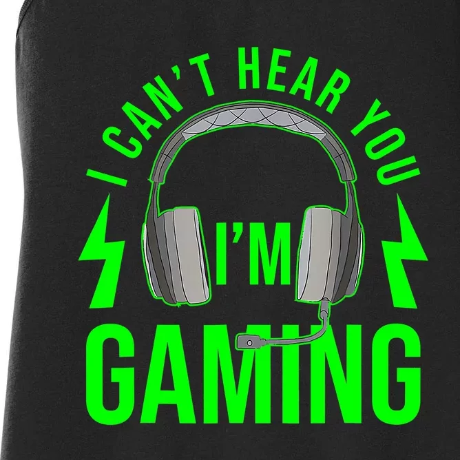 I CAN'T HEAR YOU I'M GAMING Funny Video Game Gamer Women's Racerback Tank