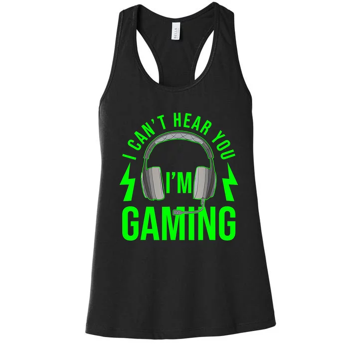 I CAN'T HEAR YOU I'M GAMING Funny Video Game Gamer Women's Racerback Tank