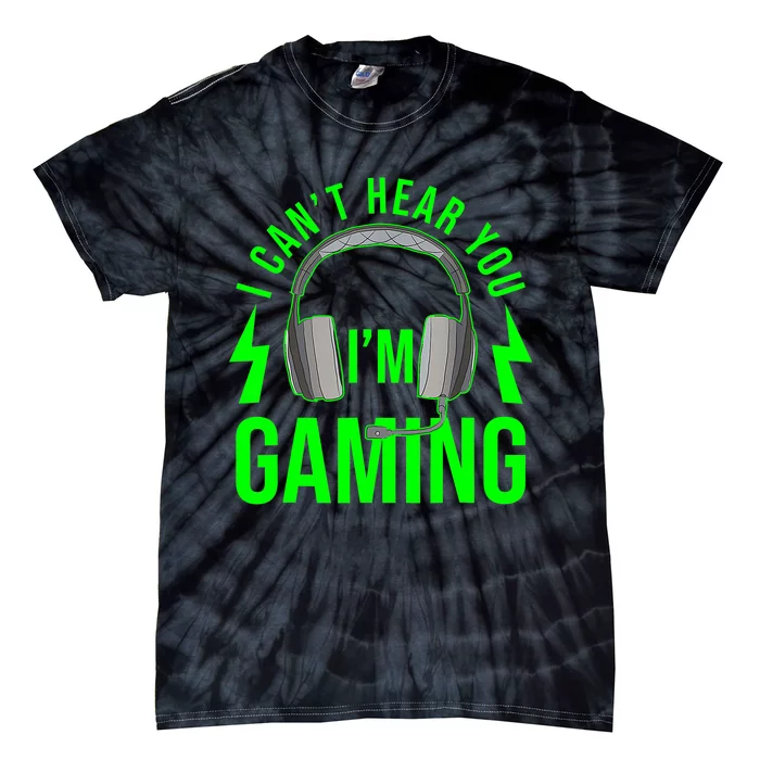 I CAN'T HEAR YOU I'M GAMING Funny Video Game Gamer Tie-Dye T-Shirt