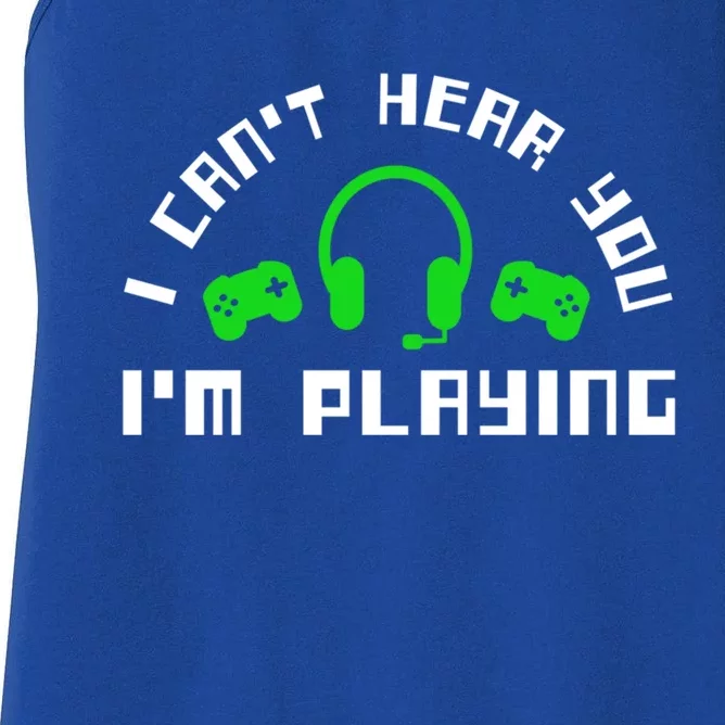 I Cant Hear You I Am Playing Gaming Headset Gift Women's Racerback Tank