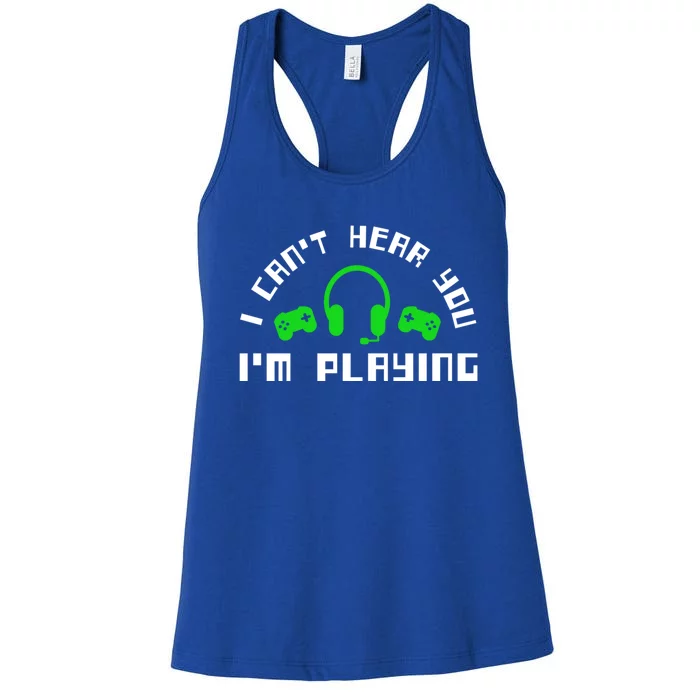 I Cant Hear You I Am Playing Gaming Headset Gift Women's Racerback Tank