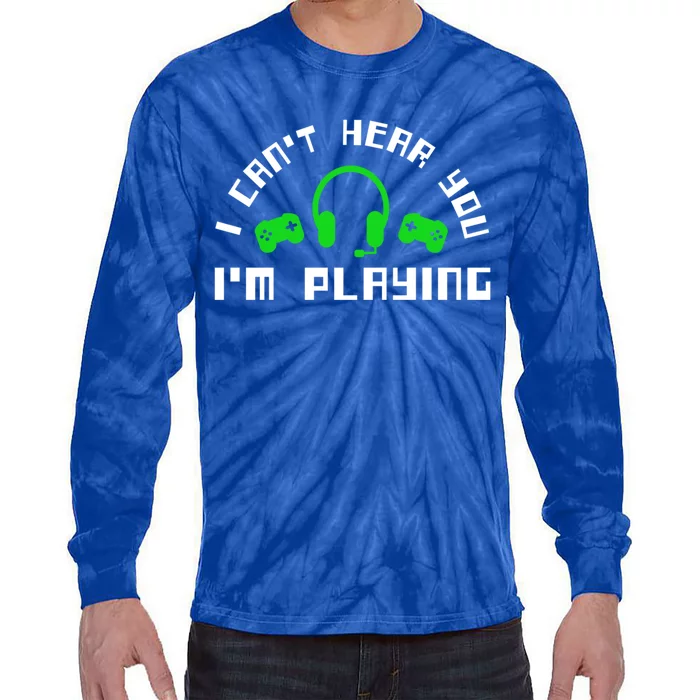 I Cant Hear You I Am Playing Gaming Headset Gift Tie-Dye Long Sleeve Shirt