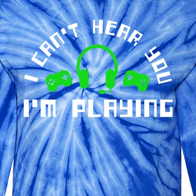 I Cant Hear You I Am Playing Gaming Headset Gift Tie-Dye Long Sleeve Shirt