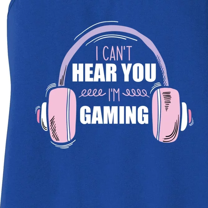 I CanT Hear You IM Gaming Funny Gamer Headset Cool Gift Women's Racerback Tank