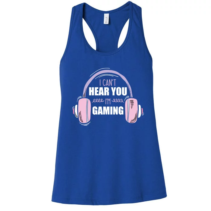 I CanT Hear You IM Gaming Funny Gamer Headset Cool Gift Women's Racerback Tank