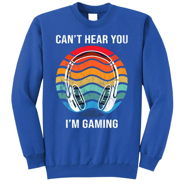 I Can't Hear You I'm Gaming Funny Cool Gamer Gift Vintage Gift Sweatshirt