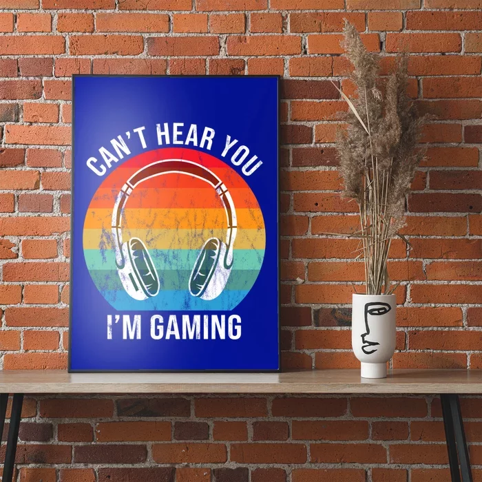 I Can't Hear You I'm Gaming Funny Cool Gamer Gift Vintage Meaningful Gift Poster