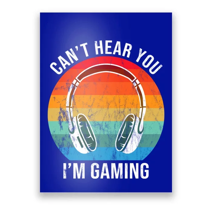 I Can't Hear You I'm Gaming Funny Cool Gamer Gift Vintage Meaningful Gift Poster