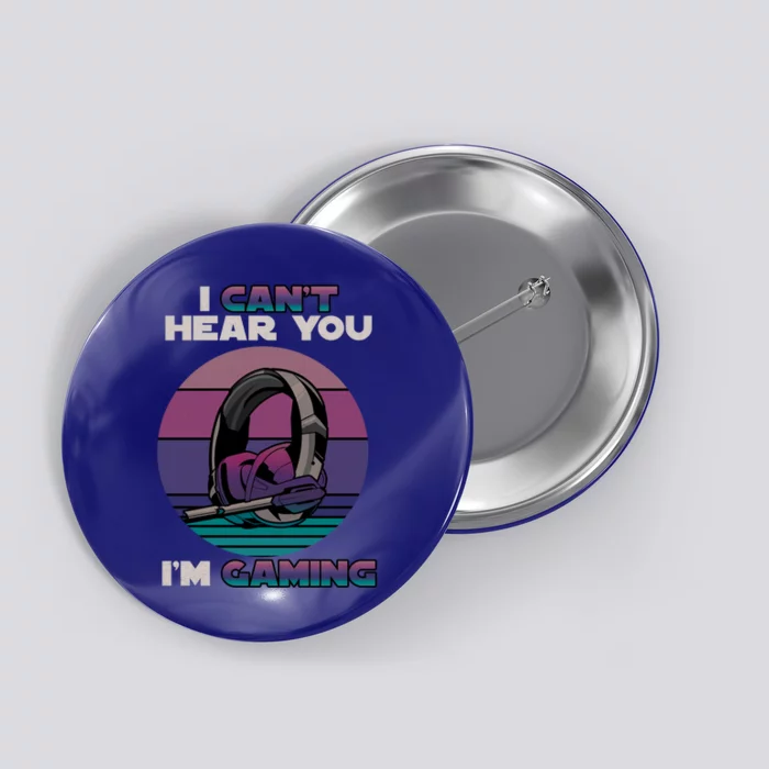 I Can't Hear You I'm Gaming Gamer Vintage Retro Gaming Gift Button