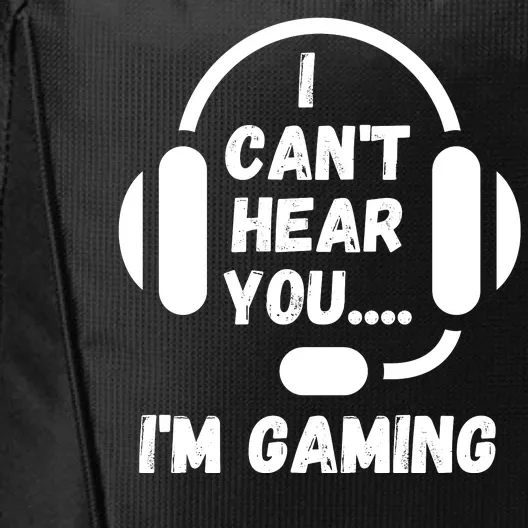 I Can't Hear You I'm Gaming, Gaming, Funny Gamer, Gaming City Backpack