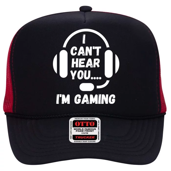 I Can't Hear You I'm Gaming, Gaming, Funny Gamer, Gaming High Crown Mesh Trucker Hat