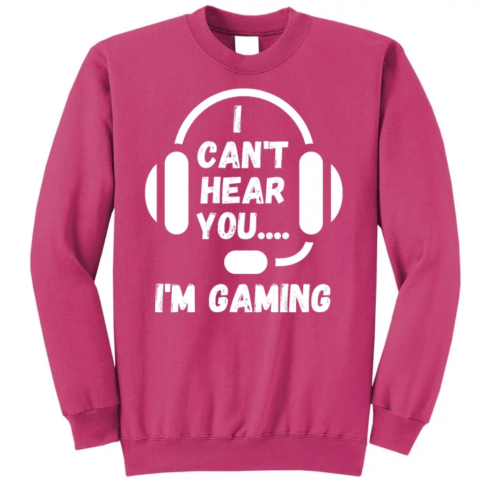 I Can't Hear You I'm Gaming, Gaming, Funny Gamer, Gaming Sweatshirt