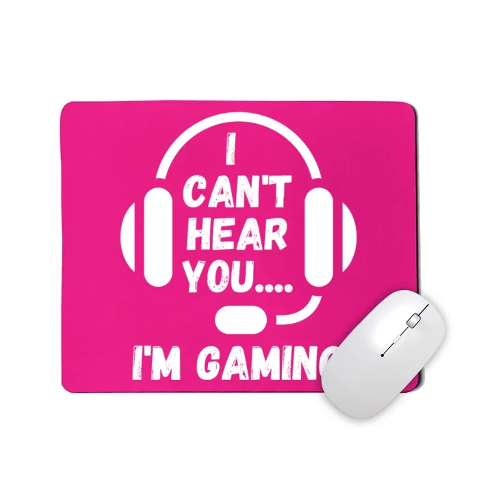 I Can't Hear You I'm Gaming, Gaming, Funny Gamer, Gaming Mousepad