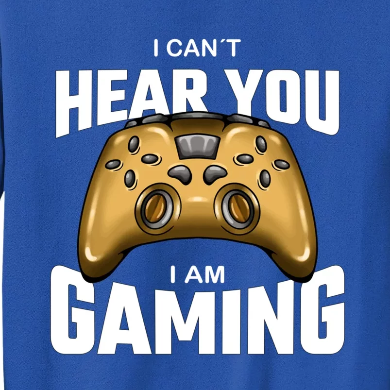 I Can´t Hear You I Am Gaming Gift Tall Sweatshirt