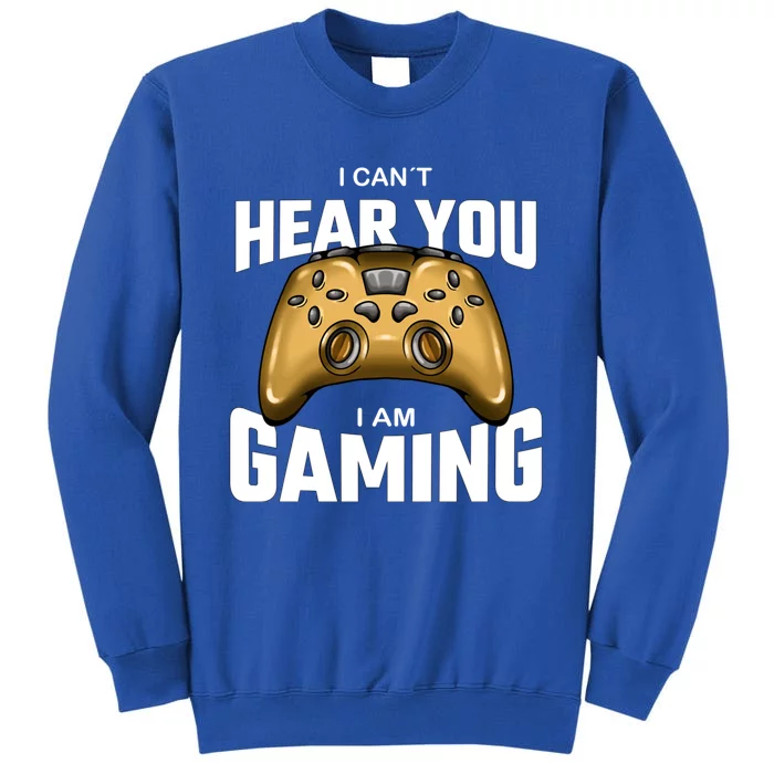 I Can´t Hear You I Am Gaming Gift Tall Sweatshirt