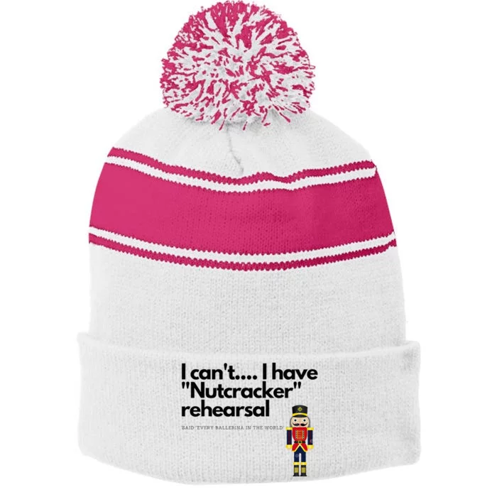 I CanT....I Have Nutcracker Rehearsal Stripe Pom Pom Beanie