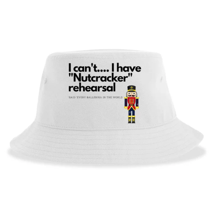 I CanT....I Have Nutcracker Rehearsal Sustainable Bucket Hat