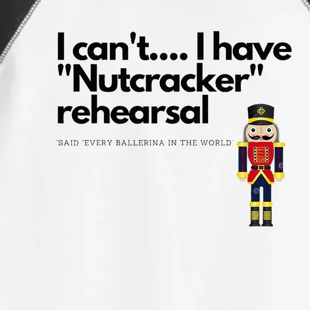 I CanT....I Have Nutcracker Rehearsal Toddler Fine Jersey T-Shirt