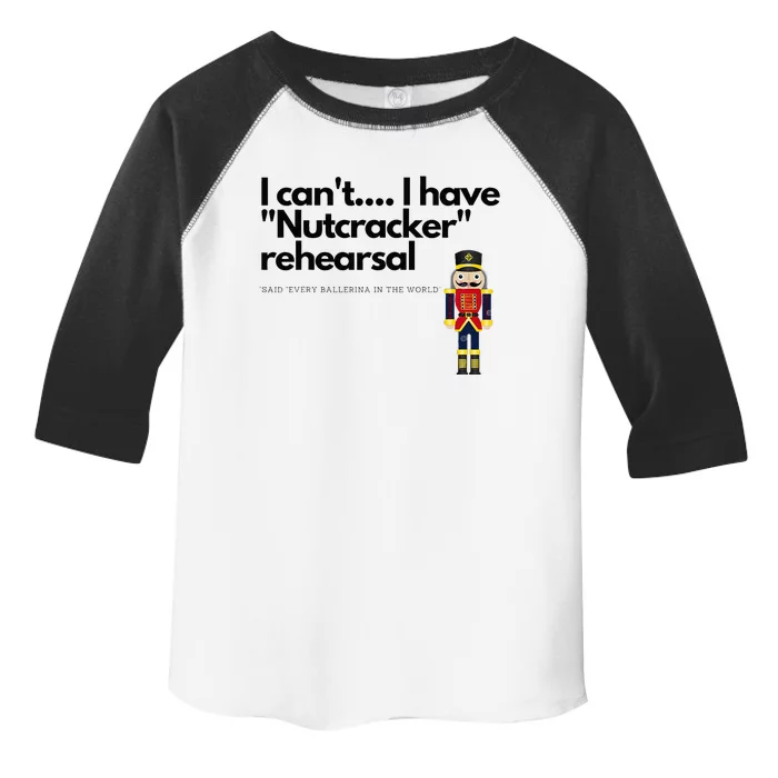 I CanT....I Have Nutcracker Rehearsal Toddler Fine Jersey T-Shirt