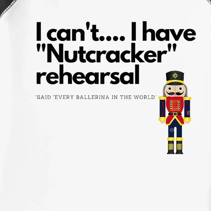 I CanT....I Have Nutcracker Rehearsal Infant Baby Jersey Bodysuit