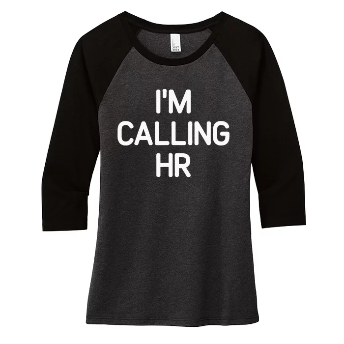 Im Calling HR Funny Jokes Sarcastic Women's Tri-Blend 3/4-Sleeve Raglan Shirt