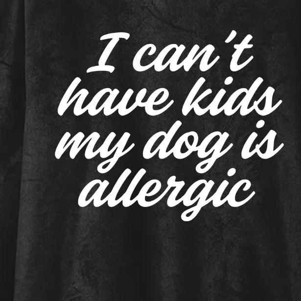 I Cant Have My Dog Is Allergic Dog Mama Mom Hooded Wearable Blanket