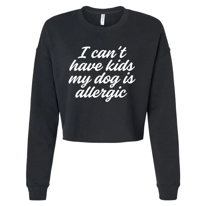 I Cant Have My Dog Is Allergic Dog Mama Mom Cropped Pullover Crew