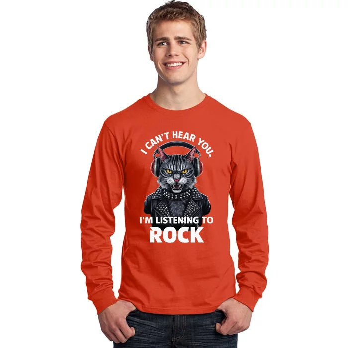 I CanT Hear You IM Listening To Rock Cat & Rock Lover Tall Long Sleeve T-Shirt