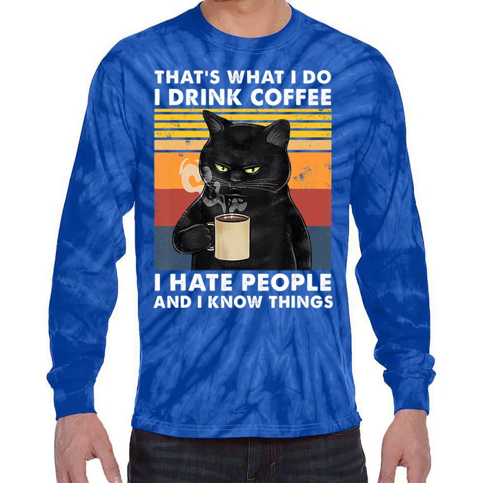 I Coffee Hate People And I Know Things Gift Tie-Dye Long Sleeve Shirt