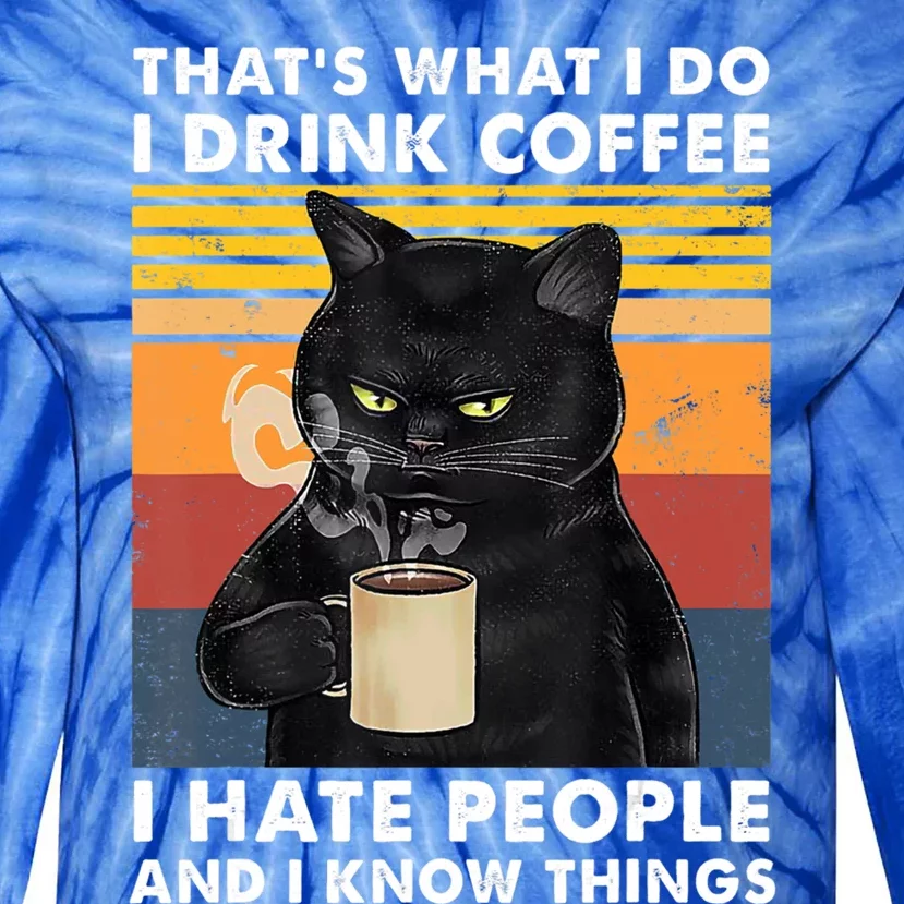 I Coffee Hate People And I Know Things Gift Tie-Dye Long Sleeve Shirt