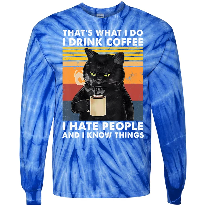 I Coffee Hate People And I Know Things Gift Tie-Dye Long Sleeve Shirt