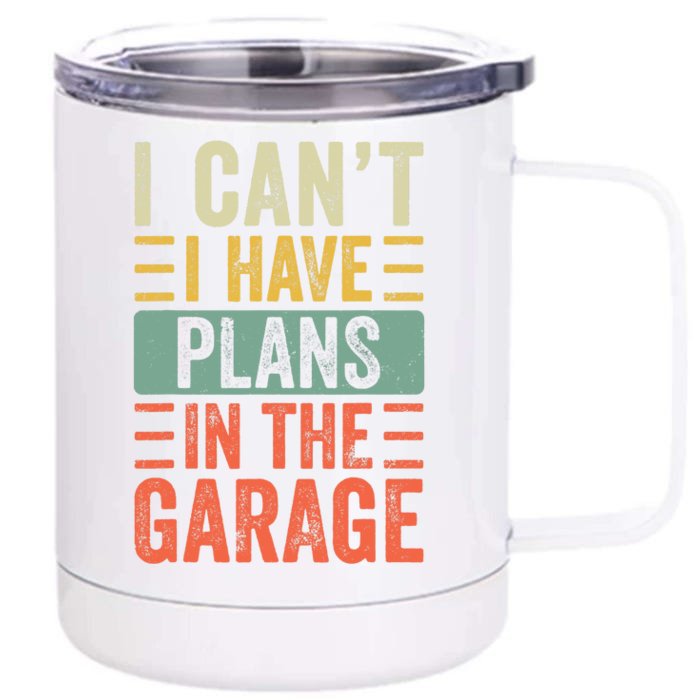 I Can't I Have Plans In The Garage, Funny Car Mechanic Retro Front & Back 12oz Stainless Steel Tumbler Cup