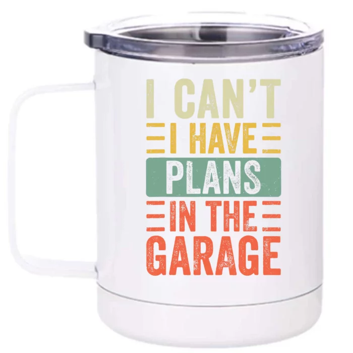 I Can't I Have Plans In The Garage, Funny Car Mechanic Retro Front & Back 12oz Stainless Steel Tumbler Cup