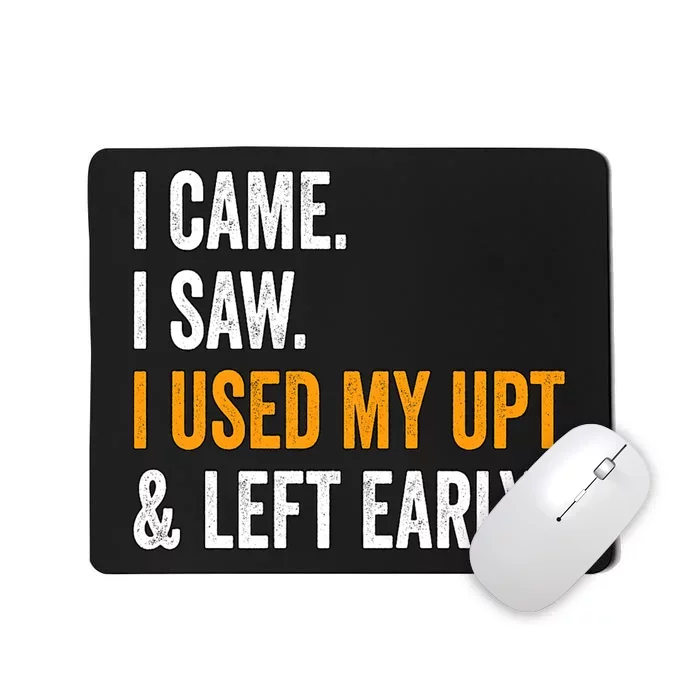 I Came I Saw I Used My Upt Left Early Associates Swagazon Mousepad