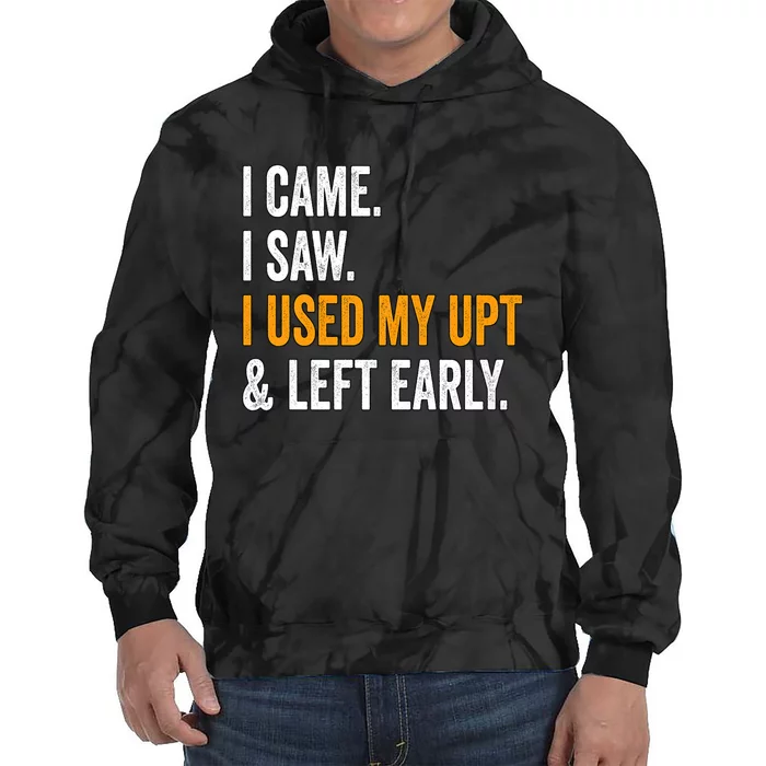 I Came I Saw I Used My Upt Left Early Associates Swagazon Tie Dye Hoodie