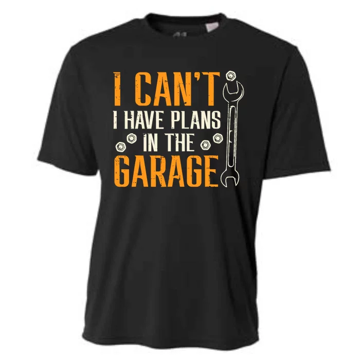 I Cant I Have Plans In The Garage Funny Auto Mechanic Cooling Performance Crew T-Shirt